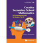 Creative Secondary School Mathematics: 125 Enrichment Units for Grades 7 to 12 - Paperback