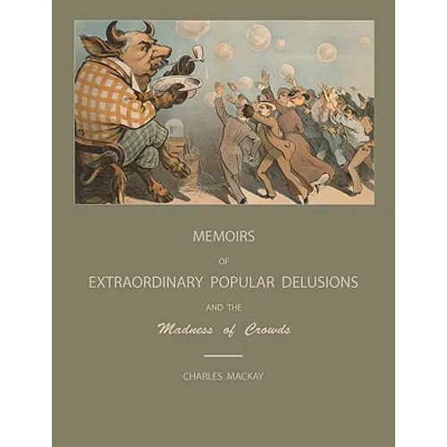 Extraordinary Popular Delusions and the Madness of Crowds - Paperback