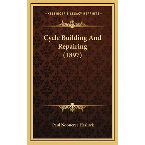 Cycle Building And Repairing (1897) - Hardcover