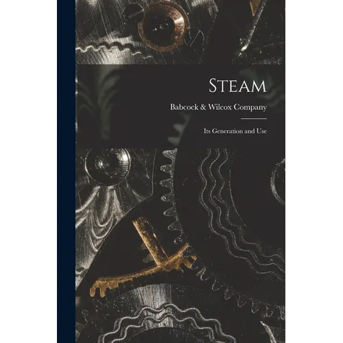 Steam: Its Generation and Use - Paperback