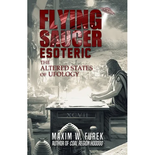 Flying Saucer Esoteric: The Altered States of Ufology - Paperback