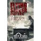 Flying Saucer Esoteric: The Altered States of Ufology - Paperback