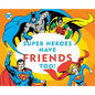 Super Heroes Have Friends Too!, 13 - Board Book