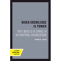 When Knowledge Is Power: Three Models of Change in International Organizations Volume 22 - Paperback