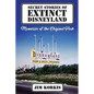 Secret Stories of Extinct Disneyland: Memories of the Original Park - Paperback