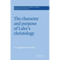 The Character and Purpose of Luke's Christology - Paperback