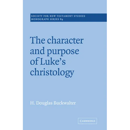 The Character and Purpose of Luke's Christology - Paperback