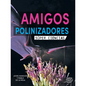 Amigos Polinizadores: Pollination Pals - Hardcover