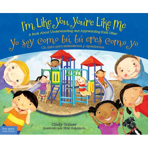 I'm Like You, You're Like Me / Yo Soy Como Tú, Tú Eres Como Yo: A Book about Understanding and Appreciating Each Other/Un Libro Para Entendernos Y Apr - Paperback