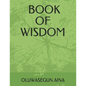 Book of Wisdom: The Proverbs of Solomon and It Lessons - Paperback