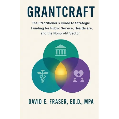 Grantcraft: The Practitioner's Guide to Strategic Funding for Public Service, Healthcare, and the Nonprofit Sector - Paperback