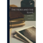 The Hero and the Slave: Founded on Fact - Paperback
