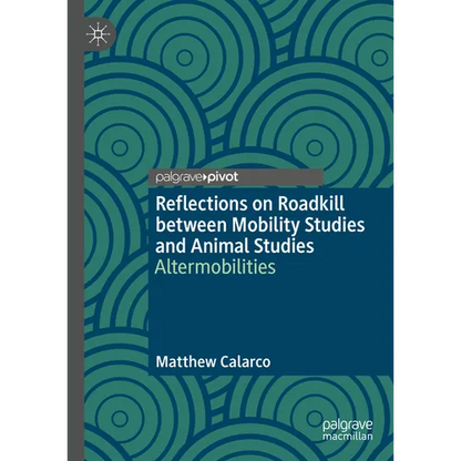Reflections on Roadkill Between Mobility Studies and Animal Studies: Altermobilities - Hardcover