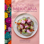Cocina Mexicana: Fresh, Vibrant Recipes for Authentic Mexican Food - Hardcover