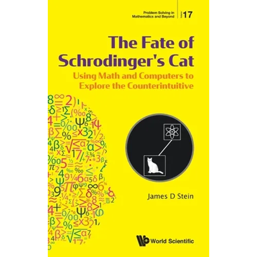 Fate of Schrodinger's Cat, The: Using Math and Computers to Explore the Counterintuitive - Hardcover