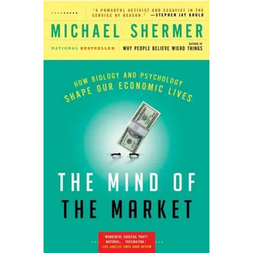 The Mind of the Market: How Biology and Psychology Shape Our Economic Lives - Paperback