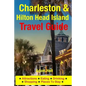 Charleston & Hilton Head Island Travel Guide: Attractions, Eating, Drinking, Shopping & Places To Stay - Paperback