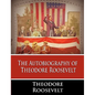 The Autobiography of Theodore Roosevelt - Paperback