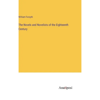 The Novels and Novelists of the Eighteenth Century - Hardcover