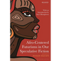 Afro-Centered Futurisms in Our Speculative Fiction - Hardcover