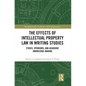 The Effects of Intellectual Property Law in Writing Studies: Ethics, Sponsors, and Academic Knowledge-Making - Paperback