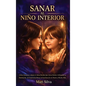 Sanar al niño interior: Cómo empezar a sanar el alma herida que lleva dentro utilizando la meditación, la conciencia plena, la escritura de un - Hardcover