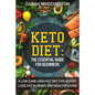 Keto Diet: A Complete Guide for Beginners: A Low Carb, High Fat Diet for Weight Loss, Fat Burning and Healthy Living. - Paperback