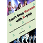 Can't Stop Korean with K-pop: The Fun, Effective Way to Learn the Korean Language - Paperback