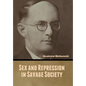 Sex and Repression in Savage Society - Hardcover