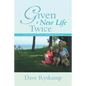 Given a New Life Twice: A True Story of a Liver Transplant Survivor - Paperback