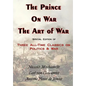 The Prince, on War & the Art of War - Three All-Time Classics on Politics & War - Paperback