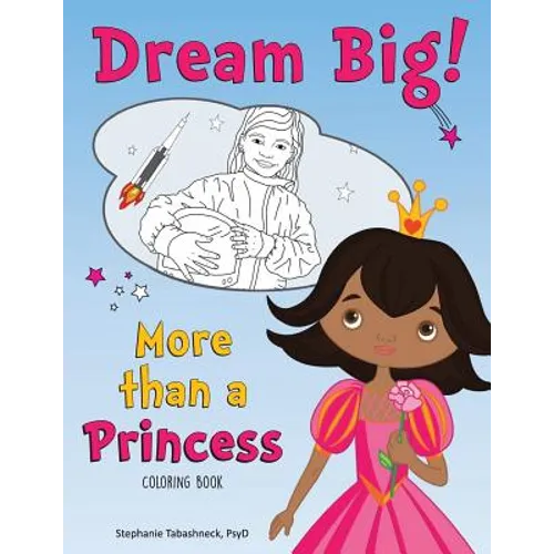 Dream Big! More than a Princess Coloring Book - Paperback