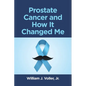 Prostate Cancer and How It Changed Me - Paperback