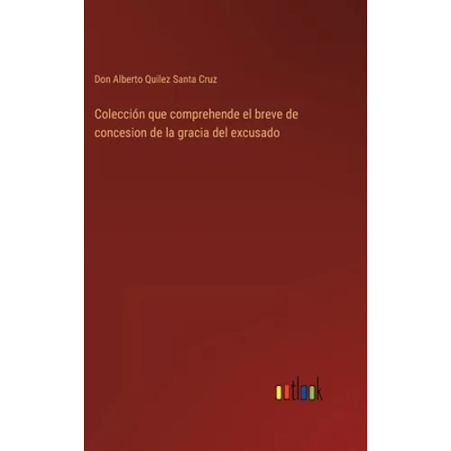 Colección que comprehende el breve de concesion de la gracia del excusado - Hardcover