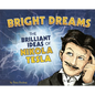 Bright Dreams: The Brilliant Inventions of Nikola Tesla - Hardcover