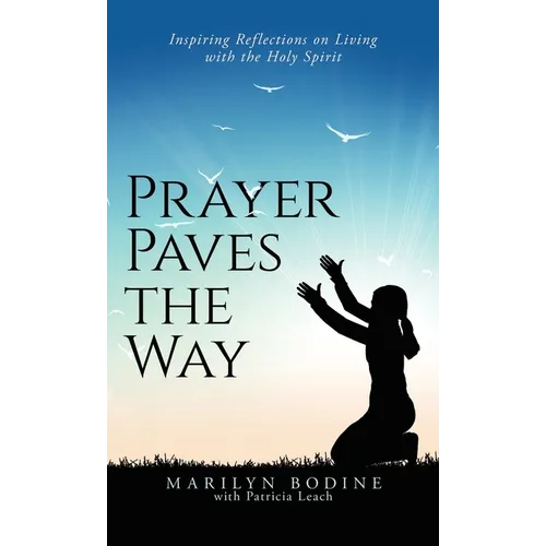 Prayer Paves the Way: Inspiring Reflections on Living with the Holy Spirit - Hardcover