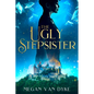 The Ugly Stepsister - Hardcover