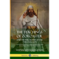 The Teachings of Zoroaster and the Philosophy of the Parsi Religion: An Explanation of Zoroastrianism and its Connection to Christianity - Paperback
