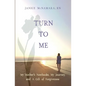 Turn to Me: My Mother's Notebooks, My Journey, and a Gift of Forgiveness - Paperback