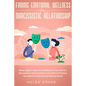 Finding Emotional Wellness After a Narcissistic Relationship: Never Again. Explore The Reasons You Attract Narcissistic Personalities and Learn to Pro - Paperback