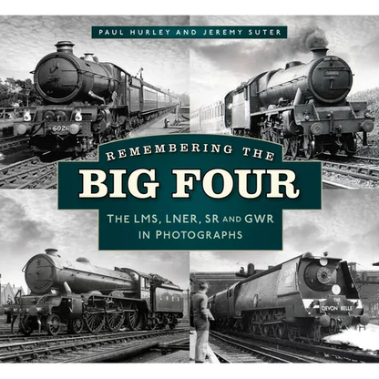 Remembering the Big Four: The Gwr, Lms, Lner and Southern Railways in Photographs - Paperback