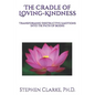 The Cradle of Loving-Kindness: Transforming Destructive Emotions into the Path of Bodhi - Paperback