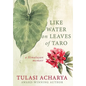 Like Water on Leaves of Taro: A Himalayan Memoir - Hardcover
