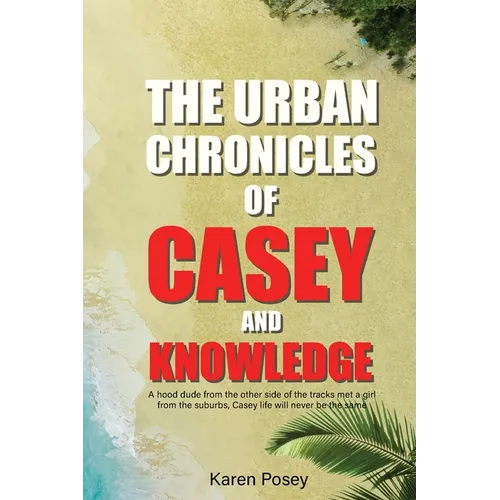 The Urban Chronicles of Casey and Knowledge - Paperback