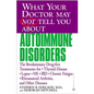 What Your Doctor May Not Tell You about Autoimmune Disorders: The Revolutionary Drug-Free Treatments for Thyroid Disease, Lupus, MS, IBD, Chronic Fati - Paperback