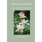 Blossoming Upward - Paperback