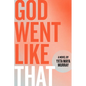 God Went Like That - Paperback