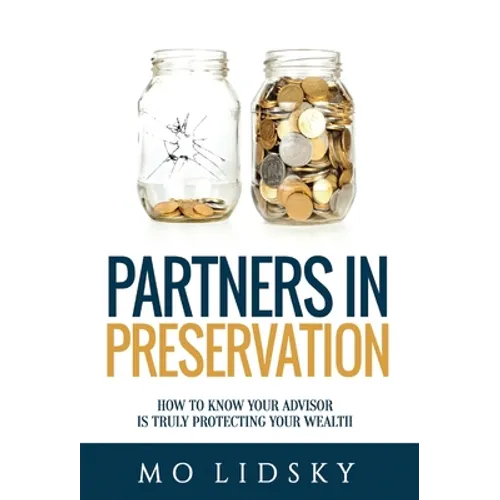 Partners in Preservation: How to Know Your Advisor Is Truly Protecting Your Wealth - Hardcover