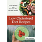 Low Cholesterol Diet Recipes: Living Healthy with Smoothie Diet and Kale Recipes - Paperback