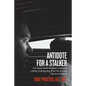 Antidote For A Stalker: Our newest guide designed to generate a better understanding of the ever evolving menace of stalking - Paperback